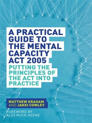 cover image of A Practical Guide to the Mental Capacity Act 2005
